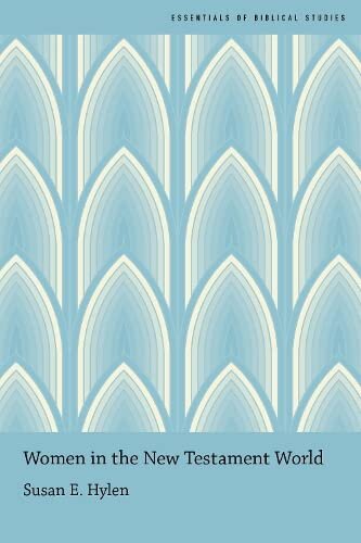 Women In The New Testament World Essentials Of Biblical Studies Illustrated Susan E Hylen