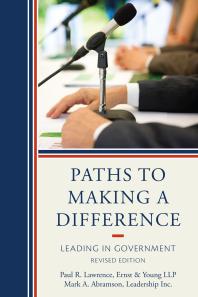 Paths To Making A Difference Leading In Government Mark A Abramson Paul R Lawrence