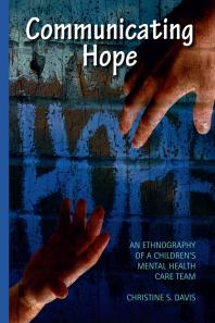 Communicating Hope An Ethnography Of A Childrens Mental Health Care Team Christine Davis