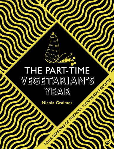 The Parttime Vegetarians Year Four Seasons Of Flexitarian Recipes Nicola Graimes