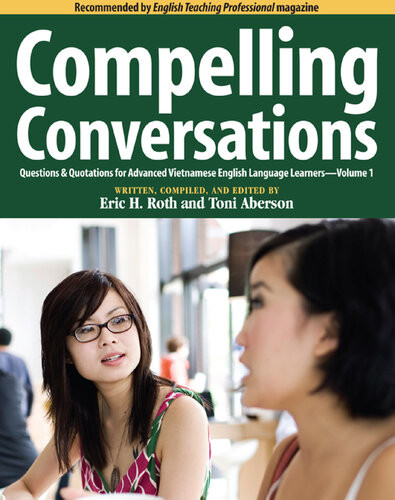 Compelling Conversations Questions Quotations For Advanced Vietnamese English Language Learners Eric H Roth Toni Aberson