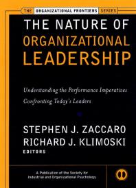 The Nature Of Organizational Leadership Understanding The Performance Imperatives Confronting Todays Leaders 1st Edition Stephen J Zaccaro Richard J Klimoski Rj Klimoski Stephen J Zaccaro
