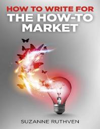 How To Write For The Howto Market Suzanne Ruthven