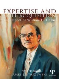 Expertise And Skill Acquisition The Impact Of William G Chase James J Staszewski