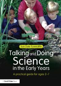 Talking And Doing Science In The Early Years A Practical Guide For Ages 27 Sue Dale Tunnicliffe
