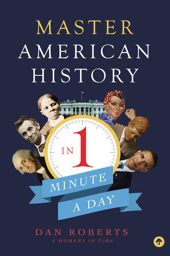 Master American History In 1 Minute A Day Dan Roberts
