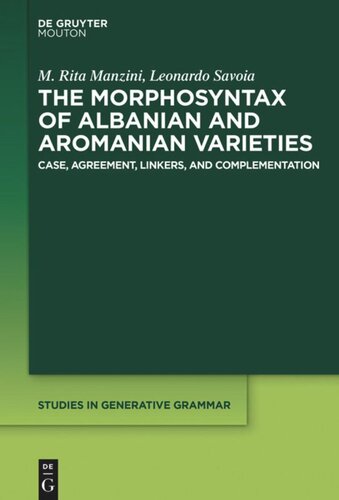 The Morphosyntax Of Albanian And Aromanian Varieties Case Agreement Complementation M Rita Manzini Leonardo Savoia