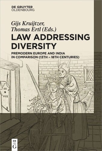 Law Addressing Diversity Premodern Europe And India In Comparison 13th18th Centuries Gijs Kruijtzer Editor Thomas Ertl Editor