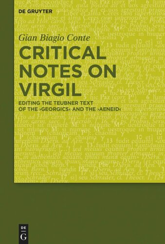Critical Notes On Virgil Editing The Teubner Text Of The Georgics And The Aeneid Gian Biagio Conte
