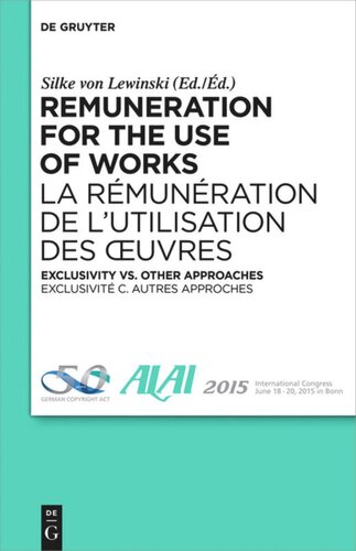 Remuneration For The Use Of Works Exclusivity Vs Other Approaches Silke Von Lewinski Editor