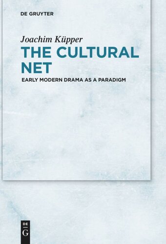The Cultural Net Early Modern Drama As A Paradigm Joachim Kpper European Research Council Erc