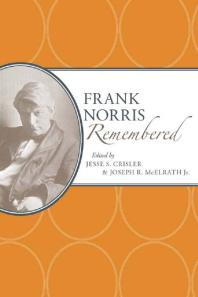 Frank Norris Remembered 1st Edition Jesse S Crisler Joseph R Mcelrath
