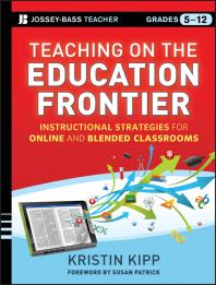 Teaching On The Education Frontier Instructional Strategies For Online And Blended Classrooms Grades 512 1st Edition Kristin Kipp Susan Patrick