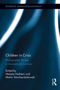 Children In Crisis Ethnographic Studies In International Contexts 1st Edition Manata Hashemi Martn Snchezjankowski Martn Snchezjankowski