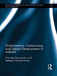 Globalization Outsourcing And Labour Development In Asean 1st Edition Shandre Thangavelu Aekapol Chongvilaivan