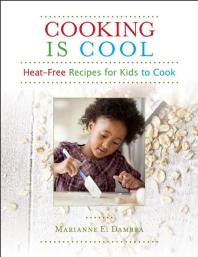 Cooking Is Cool Heatfree Recipes For Kids To Cook Marianne E Dambra