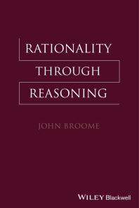 Rationality Through Reasoning Through Reasoning 1st Edition John Broome Ernest Sosa