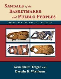 Sandals Of The Basketmaker And Pueblo Peoples Fabric Structure And Color Symmetry 1st Edition Lynn Shuler Teague Dorothy Koster Washburn