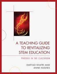 A Teaching Guide To Revitalizing Stem Education Phoenix In The Classroom Daryao Khatri