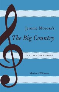 Jerome Morosss The Big Country A Film Score Guide Mariana Whitmer