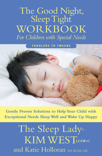 The Good Night Sleep Tight Workbook For Children Special Needs Gentle Proven Solutions To Help Your Child With Exceptional Needs Sleep Well Kim West Katie Holloran