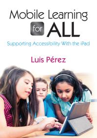 Mobile Learning For All Supporting Accessibility With The Ipad 1st Edition Luis F Perez