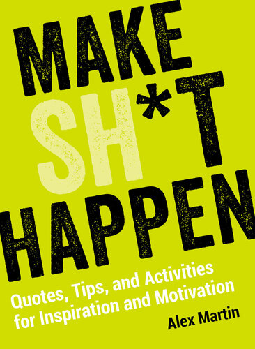 Make Sht Happen Quotes Tips And Activities For Inspiration And Motivation Alex Martin