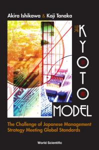Kyoto Model The The Challenge Of Japanese Management Strategy Meeting Global Standards Akira Ishikawa Koji Tanaka