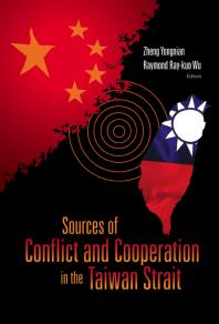 Sources Of Conflict And Cooperation In The Taiwan Strait Yongnian Zheng Raymond Raykuo Wu