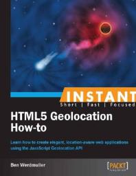 Instant Html5 Geolocation Howto 1st Edition Ben Werdmuller
