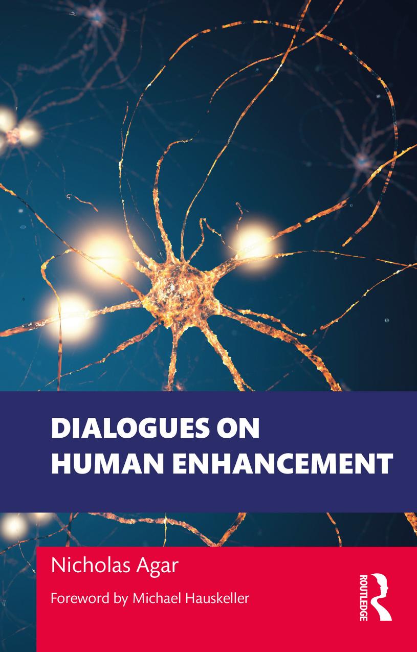 Dialogues On Human Enhancement 1st Nicholas Agar