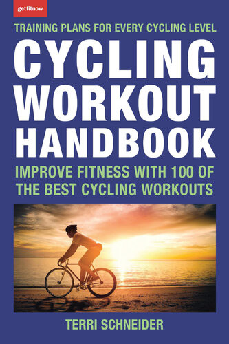 Cycling Workout Handbook Improve Fitness With 100 Of The Best Cycling Workouts Terri Schneider