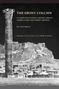 The Ebony Column Classics Civilization And The African American Reclamation Of The West 1st Edition Eric Ashley Hairston