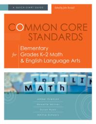 Common Core Standards For Elementary Grades K2 Math And English Language Arts A Quickstart Guide 1st Edition Amber Evenson Monette Mciver Susan Ryan Amitra Schwols John Kendall