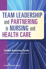Team Leadership And Partnering In Nursing And Health Care 1st Edition Cynthia Armstrong Persily Rn Cynthia Armstrong Persily Phd