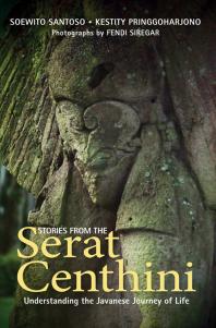 Stories From The Serat Centhini Understanding The Javanese Journey Of Life 1st Edition Soewito Santoso Kestity Pringgoharjono