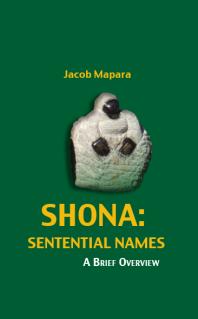 Shona Sentential Names A Brief Overview A Brief Overview 1st Edition Jacob Mapara