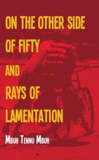 The Other Side Of Fifty And Rays Of Lamentation 1st Edition Tennu Mbuh