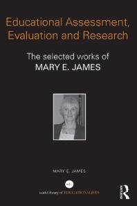 Educational Assessment Evaluation And Research The Selected Works Of Mary E James 1st Edition Mary E James
