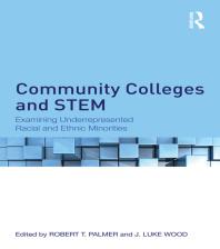 Community Colleges And Stem Examining Underrepresented Racial And Ethnic Minorities 1st Edition Robert T Palmer J Luke Wood