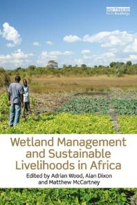 Wetland Management And Sustainable Livelihoods In Africa Adrian Wood Alan Dixon Matthew Mccartney