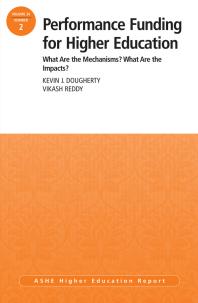 Performance Funding For Higher Education What Are The Mechanisms What Are The Impacts Ashe Higher Education Report 392 1st Edition Kevin J Dougherty Vikash Reddy