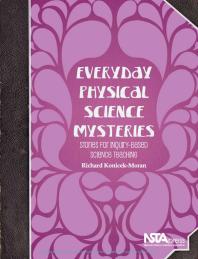 Everyday Physical Science Mysteries Stories For Inquirybased Science Teaching 2nd Edition Richard Konicekmoran
