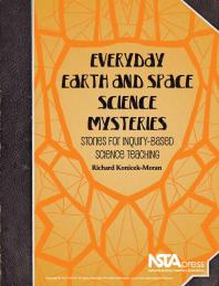 Everyday Earth And Space Science Mysteries Stories For Inquirybased Science Teaching 2nd Edition Richard Konicekmoran