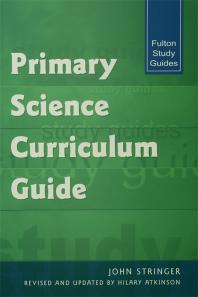 Primary Science Curriculum Guide John Stringer Hilary Atkinson