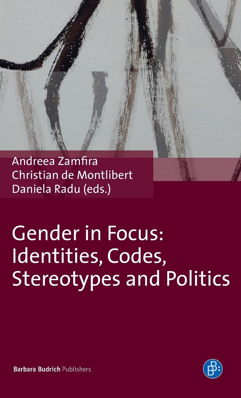 Gender In Focus Identities Codes Stereotypes And Politics Andreea Zamfira