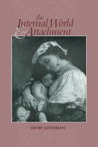 The Internal World And Attachment Geoff Goodman