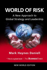 World Of Risk A New Approach To Global Strategy And Leadership Mark Haynes Daniell Mark Haynes Daniell