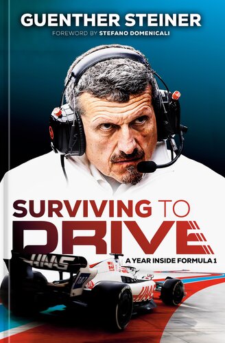 Surviving To Drive A Year Inside Formula 1 Guenther Steiner