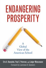 Endangering Prosperity A Global View Of The American School Eric A Hanushek Paul E Peterson Ludger Woessmann Lawrence H Summers